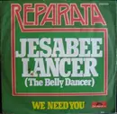 7'' - Reparata - Jesabee Lancer (The Belly Dancer) / We Need You