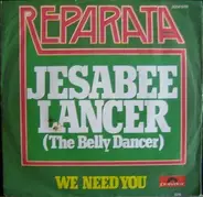 Reparata - Jesabee Lancer (The Belly Dancer) / We Need You