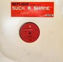 12'' - Replique - Such A Shame