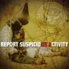 CD - REPORT SUSPICIOUS ACTIVITY - REPORT SUSPICIOUS ACTIVITY