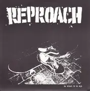 7inch Vinyl Single - Reproach - Is What It Is E.P.