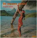LP - Réréao / Choa / Gala / a.o. - Ia Orana Tahiti (Bonjour Tahiti)