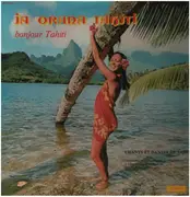 LP - Réréao / Choa / Gala / a.o. - Ia Orana Tahiti (Bonjour Tahiti)