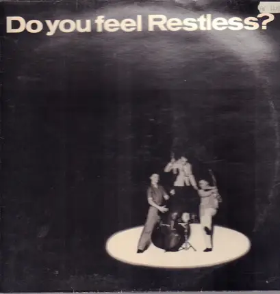 Restless - Do You Feel Restless?