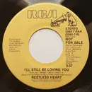 7inch Vinyl Single - Restless Heart - I'll Still Be Loving You