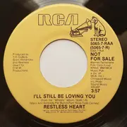 7inch Vinyl Single - Restless Heart - I'll Still Be Loving You