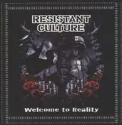 Resistant Culture - Welcome to Reality