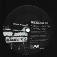 Resound - Sounds Of The City / Greedy Faces
