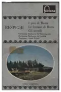 MC - Respighi - I Pini Di Roma / Le Fontane Di Roma / Gli Uccelli
