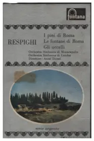 Ottorino Respighi - I Pini Di Roma / Le Fontane Di Roma / Gli Uccelli