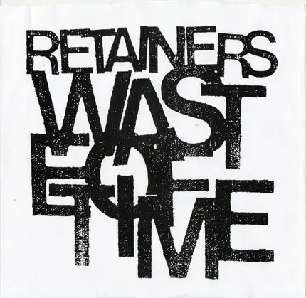 Retainers - Waste Of Time