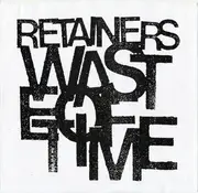 7inch Vinyl Single - Retainers - Waste Of Time - Ltd ed.