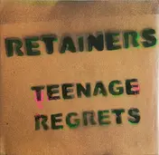 RETAINERS - Teenage Regrets