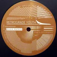 Retrograde Youth - Earth Disorders Part 1