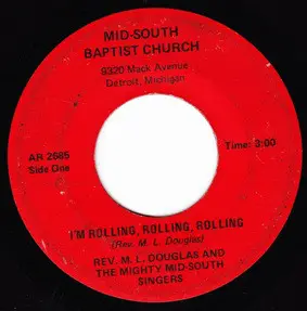 Rev. M. L. Douglas And The Mighty Mid-South Singers - I'm Rolling, Rolling, Rolling