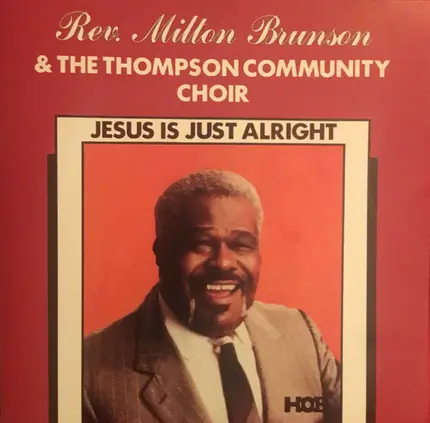 Rev. Milton Brunson And The Thompson Community Singers - Jesus Is Just Alright