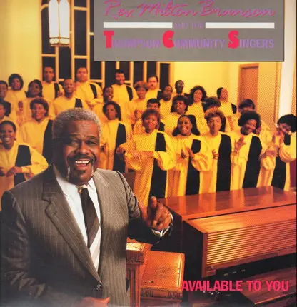 Rev. Milton Brunson And The Thompson Community Singers - Available to You