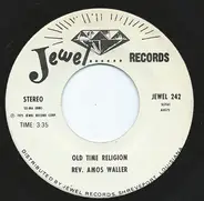 Rev. Amos Waller - Old Time Religion / He's The Joy Of My Salvation