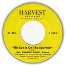 7inch Vinyl Single - Rev. Charles Banks - His Eye Is On The Sparrow / The Wonder Of It All