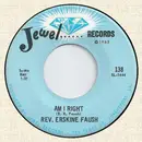 7inch Vinyl Single - Rev. Erskine Faush - Am I Right