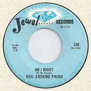 Rev. Erskine Faush - Am I Right