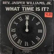 Rev. Jasper Williams - What Time Is It?