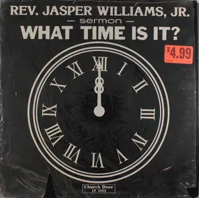 Rev. Jasper Williams - What Time Is It?