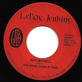 Leroy Jenkins - Not My Will