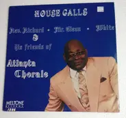 Rev. Richard 'Mr. Clean' White & His Friends Of Atlanta Philharmonic Chorale - House Calls