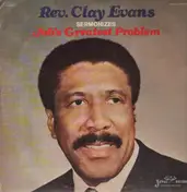 Rev. Clay Evans - Sermonizes Job's Greatest Problem