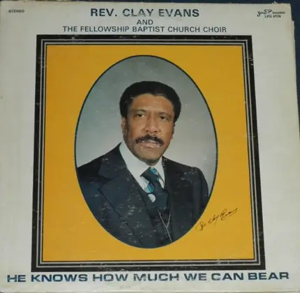 Rev. Clay Evans & The Ship And The Fellowship Baptist Church Choir - He Knows How Much We Can Bear