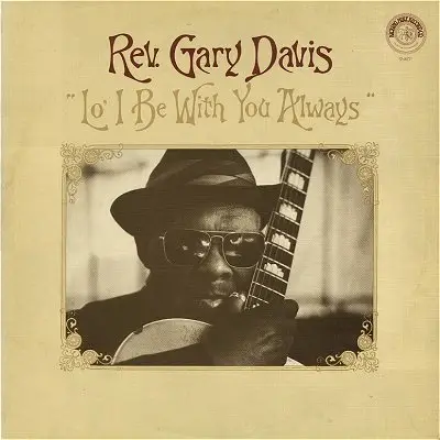 Rev. Gary Davis - Lo' I Be With You Always
