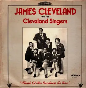 Rev. James Cleveland - Think Of His Goodness To You