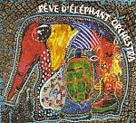 Rêve D'Éléphant Orchestra - Racines Du Ciel