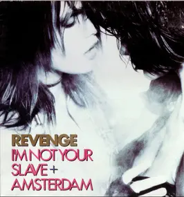 Revenge - I'm Not Your Slave + Amsterdam