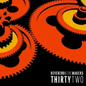 Reverend And The Makers - Thirty Two