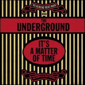 Reverend Beat-Man & The Underground - It's A Matter Of Time-The Complete Palp Session