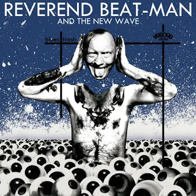 Reverend Beat-Man And The New Wave - Blues Trash
