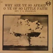 Reverend C.L. Franklin - Why Are Ye So Afraid O Ye Of So Little Faith