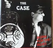 Reverend Rusty & The Case - Born For The Blues