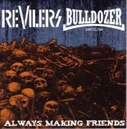 Revilers / Bulldozer BCN - Always Making Friends