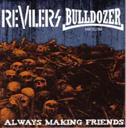 Revilers / Bulldozer BCN - Always Making Friends