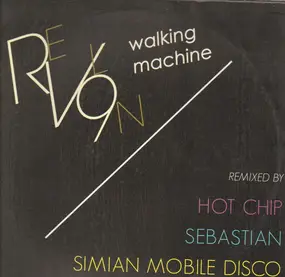 Revl9n - Walking Machine Remixes / Hot Chip / Sebastian / Simian Mobile Disco