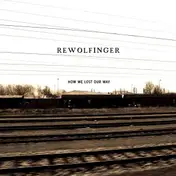 Rewolfinger - How We Lost Our Way