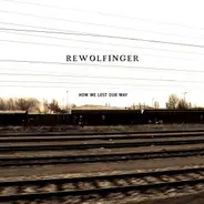 Rewolfinger - How We Lost Our Way