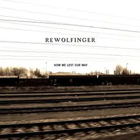 Rewolfinger - How We Lost Our Way