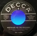 7inch Vinyl Single - Rex Allen - Westward Ho The Wagons!