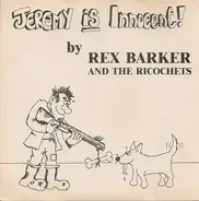 Rex Barker And The Ricochets / Teddy And The Terriffics - Jeremy Is Innocent!