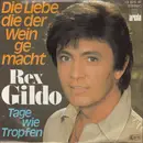 7inch Vinyl Single - Rex Gildo - Die Liebe, Die Der Wein Gemacht