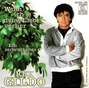 7inch Vinyl Single - Rex Gildo - Wenn Ich Je Deine Liebe Verlier